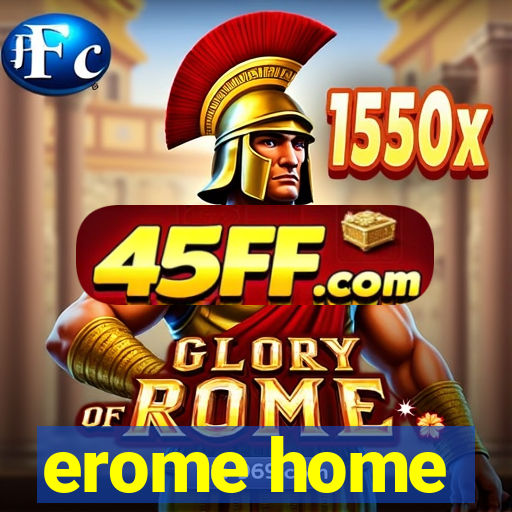erome home
